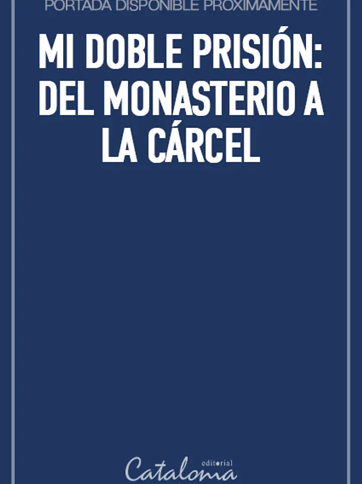 Mi doble prisión: del monasterio a la cárcel 1