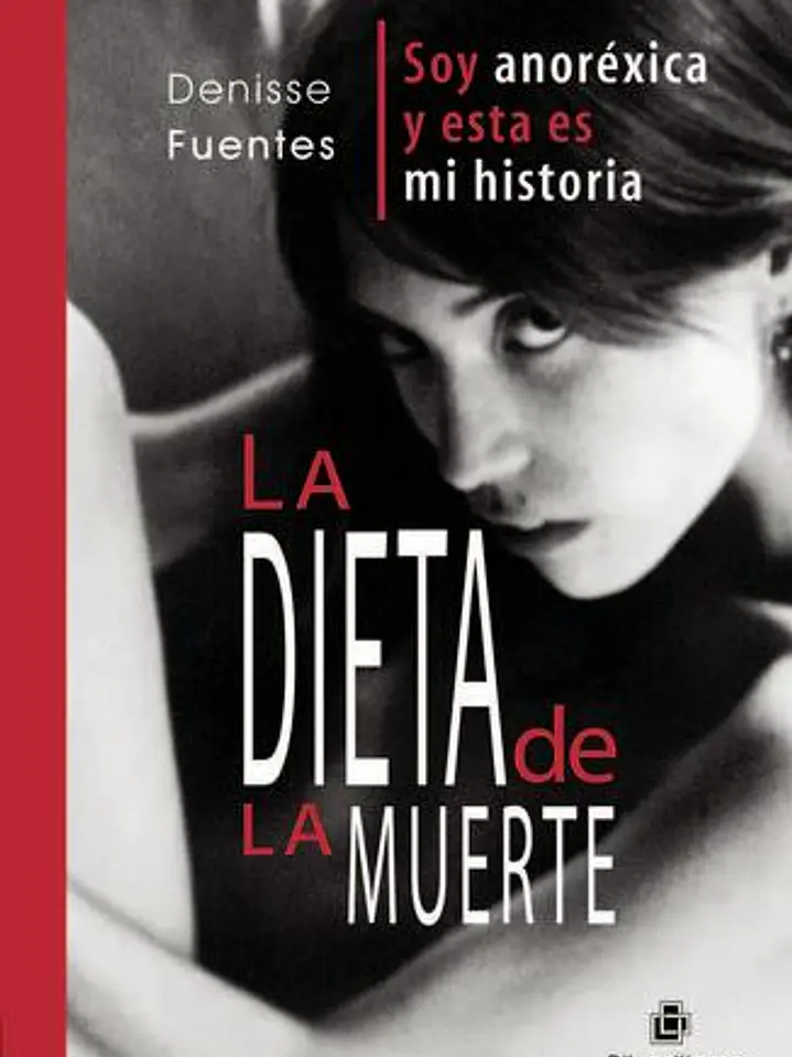 La dieta de la muerte. Soy anoréxica y esta es mi historia 1