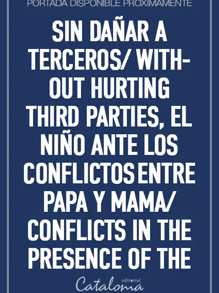 Sin dañar a terceros/ without hurting third parties, el niño ante los conflictos entre papa y mama/ conflicts in the presence of the child 1