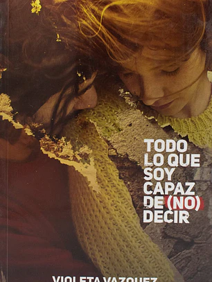 Todo lo que soy capaz de no decir