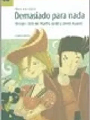 Demasiado para nada, ( basada en mucho ruido y pocas nueces)