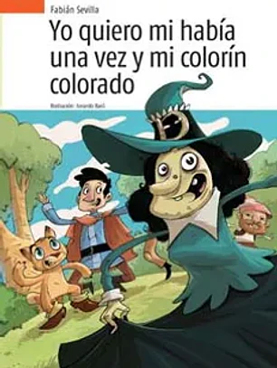 Yo quiero mi habia una vez y mi colorin colorado