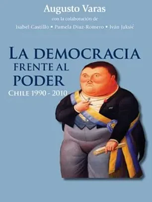 La democracia frente al poder. Chile 1990-2010.