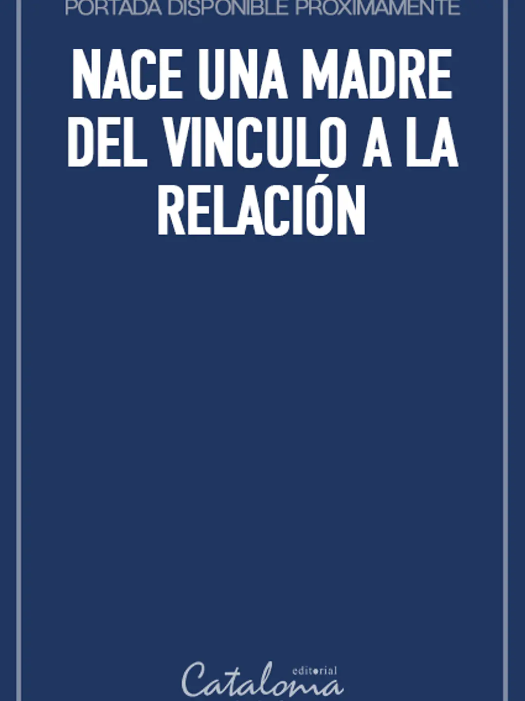 Nace una madre del vinculo a la relación 1