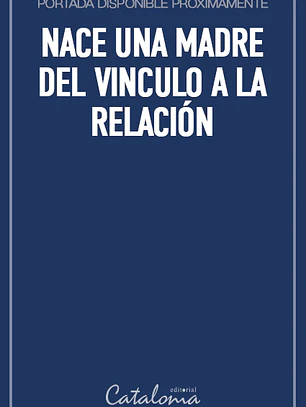Nace una madre del vinculo a la relación