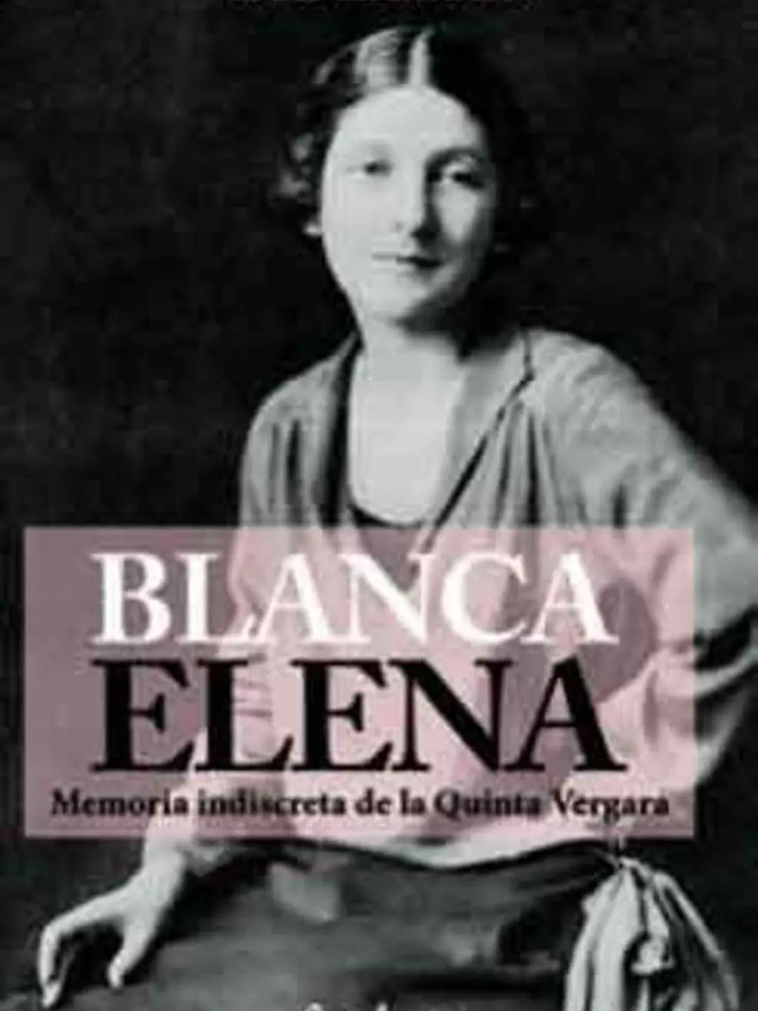 Blanca Elena. Memoria indiscreta de la Quinta Vergara 1