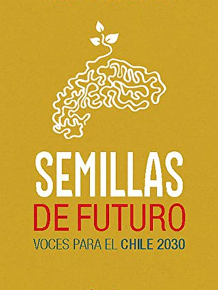 Semillas de futuro. Voces para el Chile 2030
