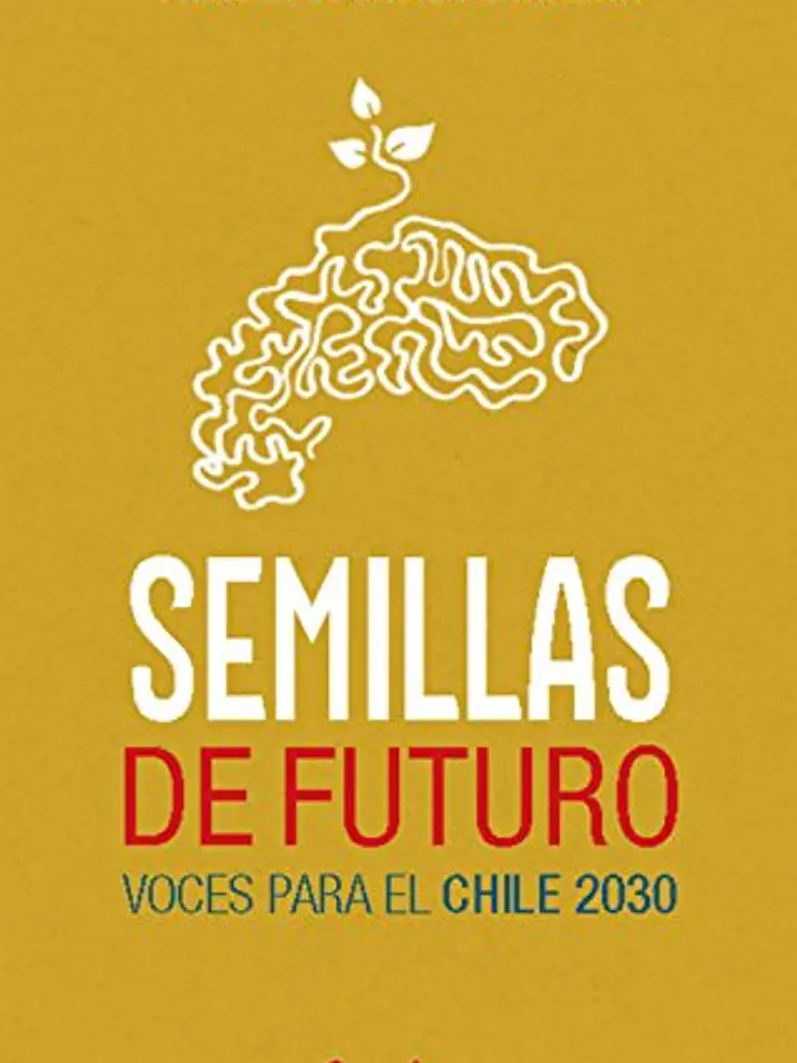 Semillas de futuro. Voces para el Chile 2030 1