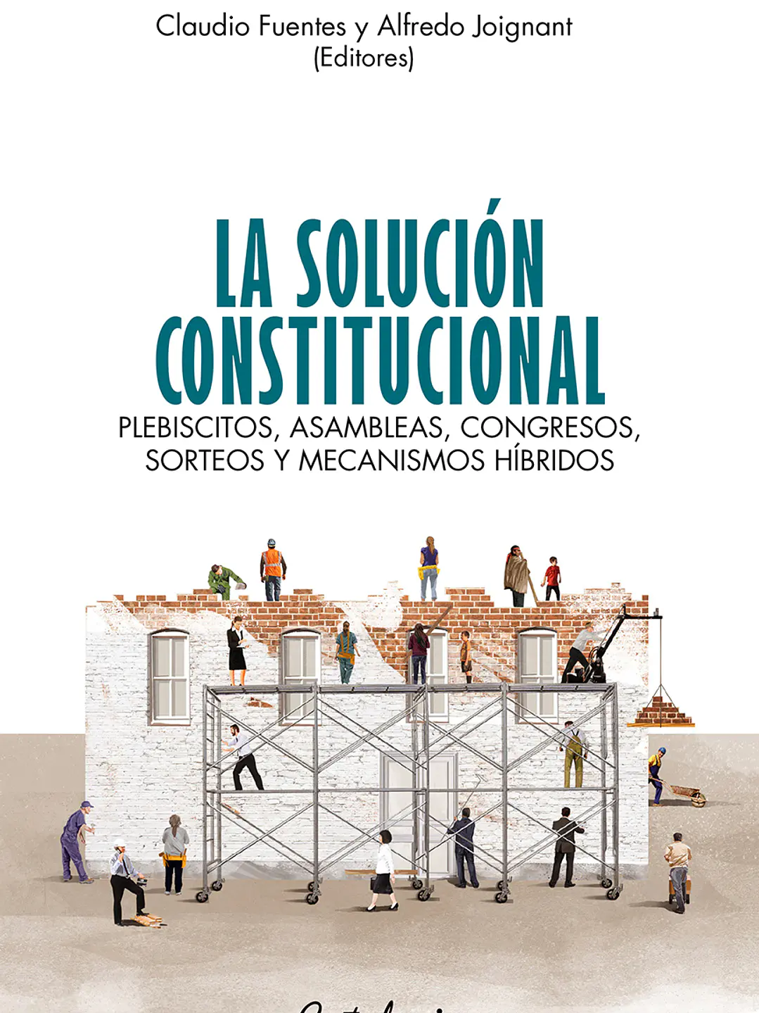 La solución constitucional. Plebiscitos, asambleas, congresos, sorteos 1