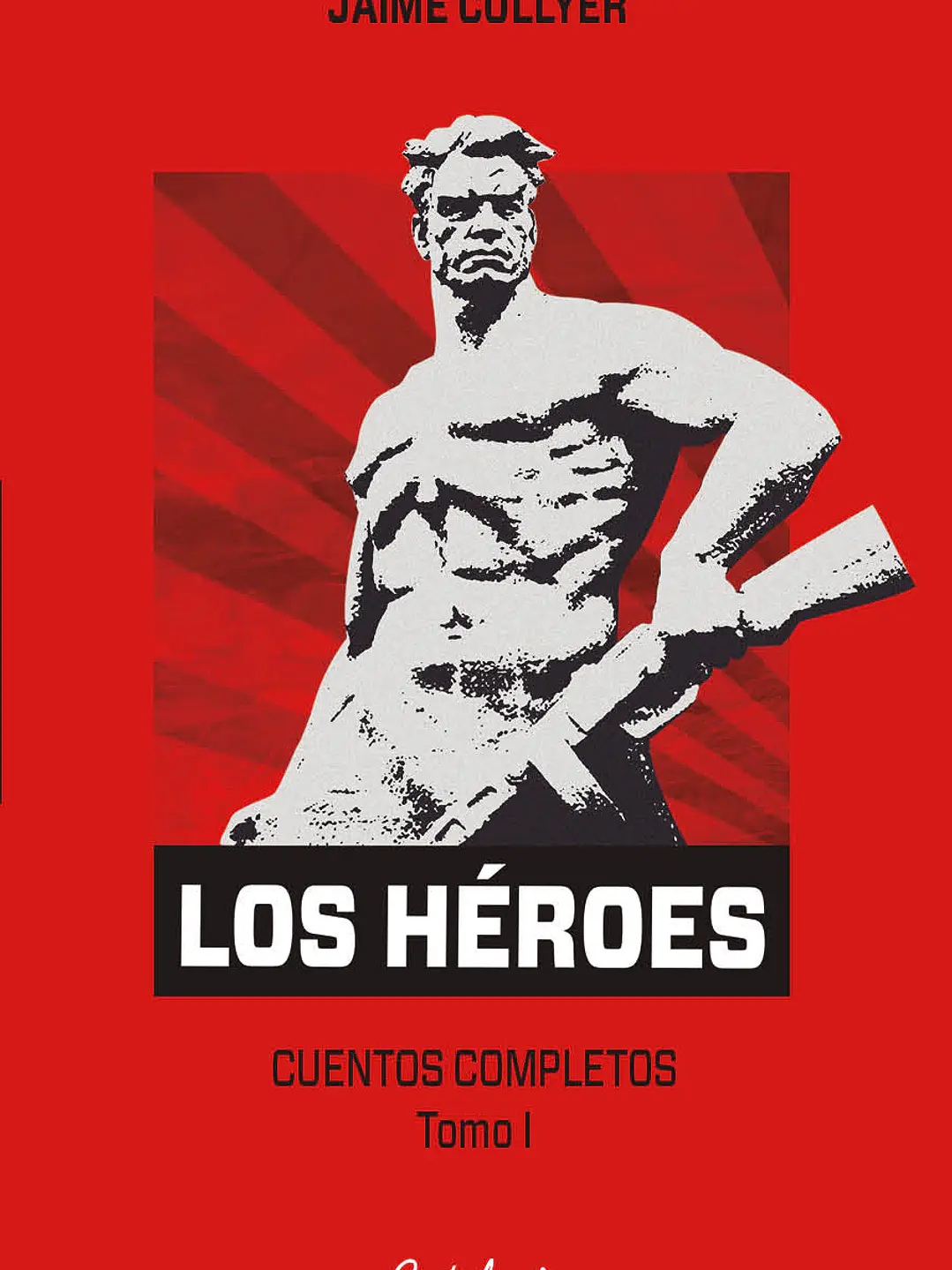 Los héroes. Cuentos completos. V1 1