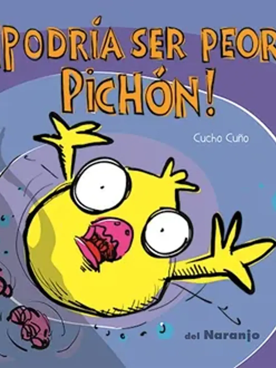¡Podria ser peor, pichon! 1