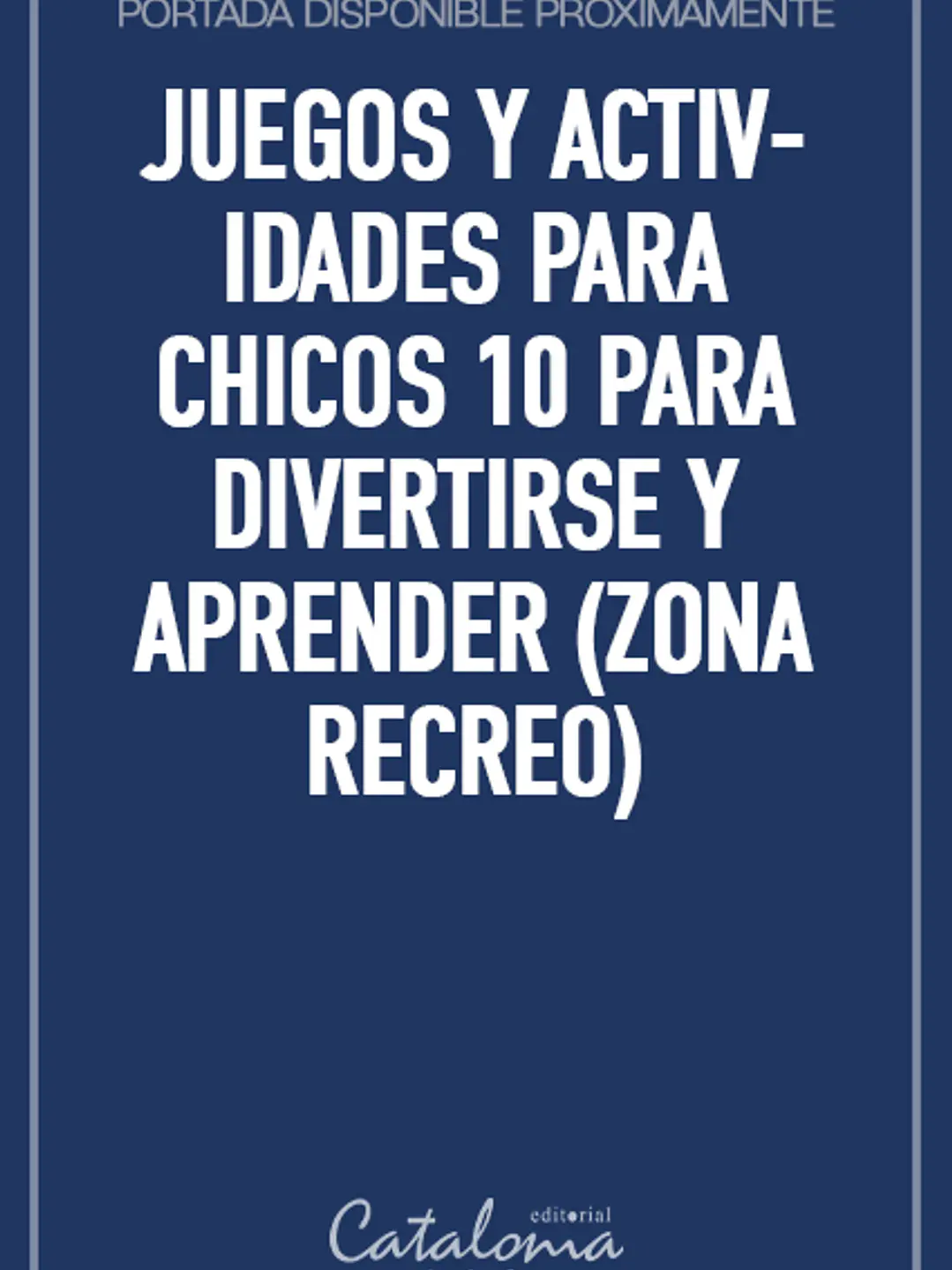 Juegos y actividades para chicos 10 para divertirse y aprender (zona recreo) 1