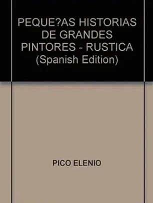 Pequeñas historias de grandes pintores (tapa rustica)