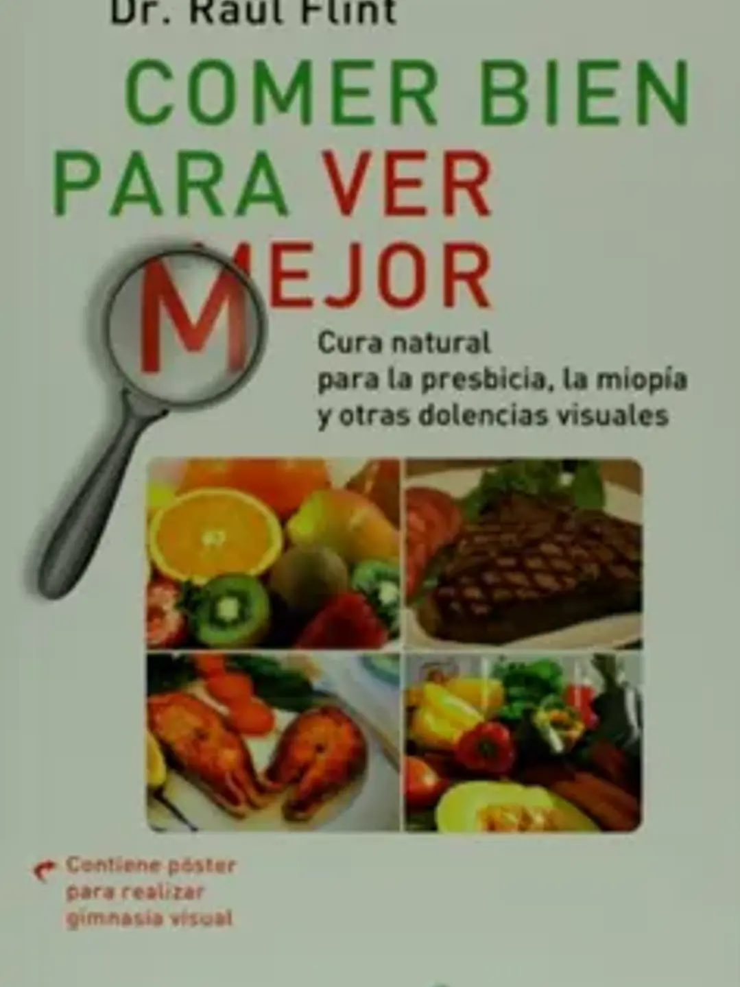 Comer bien para ver mejor. Cura natural para la presbicia, la miopía y otras dolencias visuales (spanish edition) 1