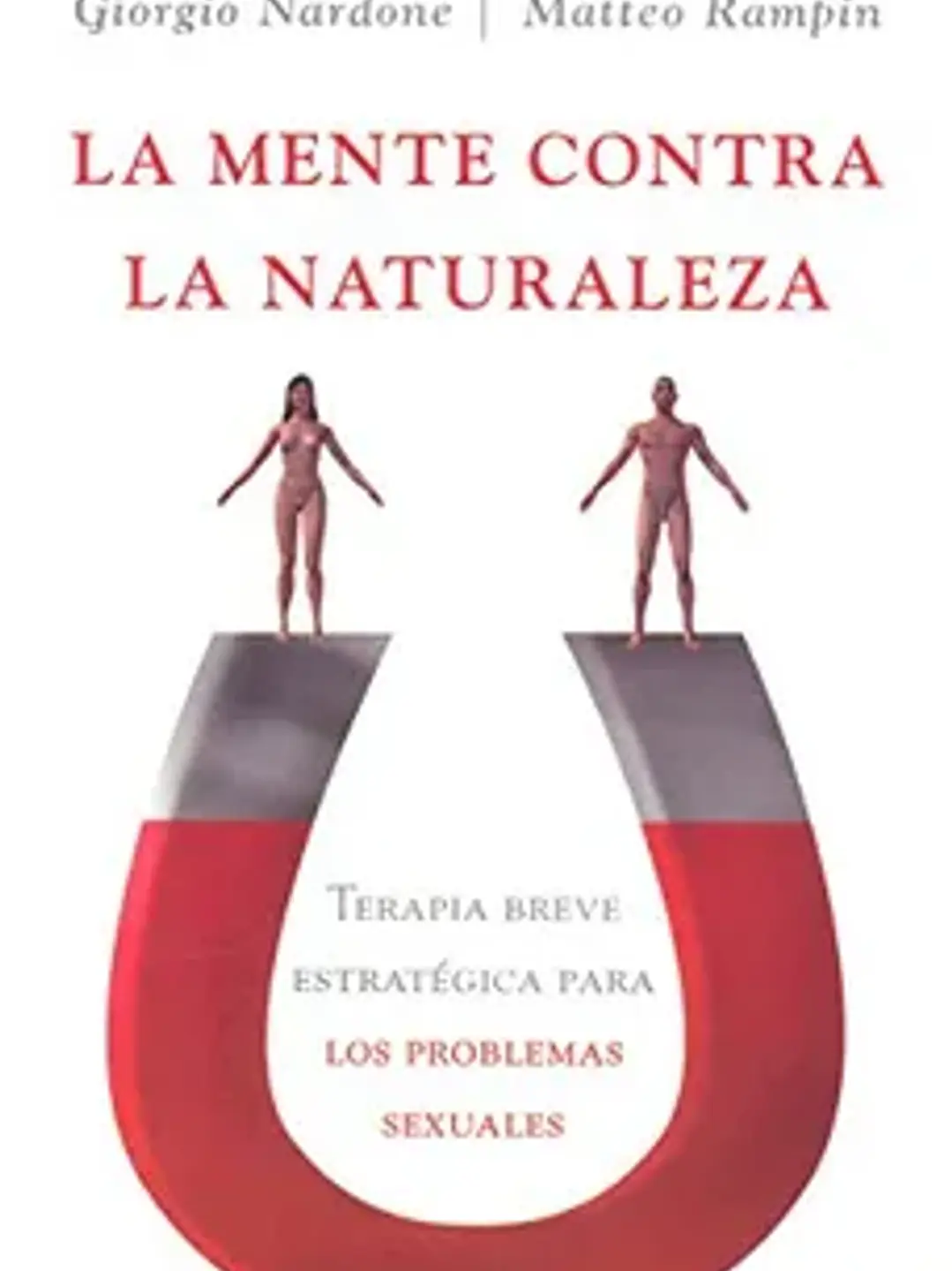 (pe) la mente contra la naturaleza: terapia breve estrategica para los problemas sexuales 1