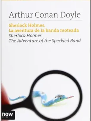 Sherlock Holmes. La aventura de la banda moteada / the adventure of the speckled band