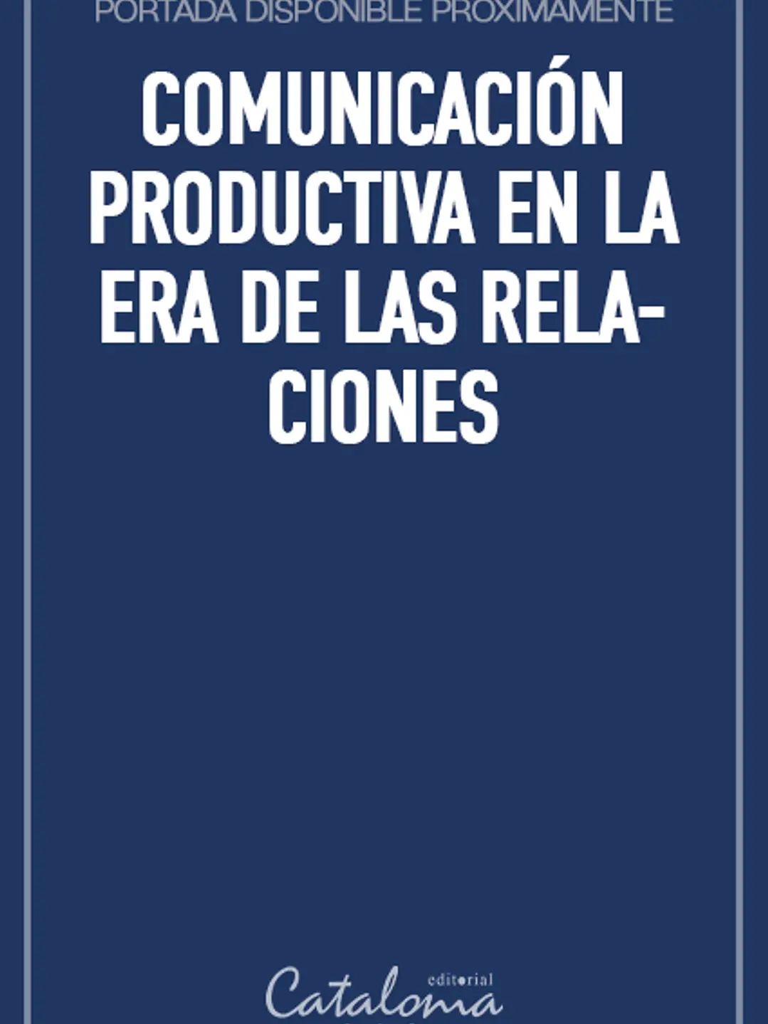 Comunicación productiva en la era de las relaciones 1