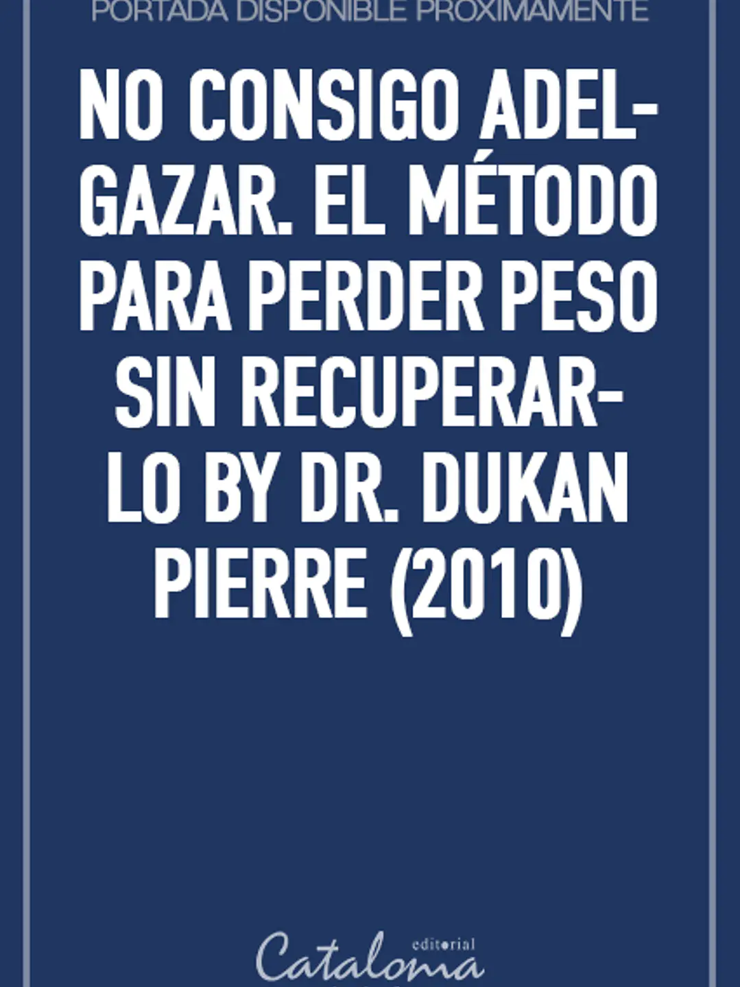 No consigo adelgazar. el método para perder peso sin recuperarlo by dr. dukan pierre (2010) 1