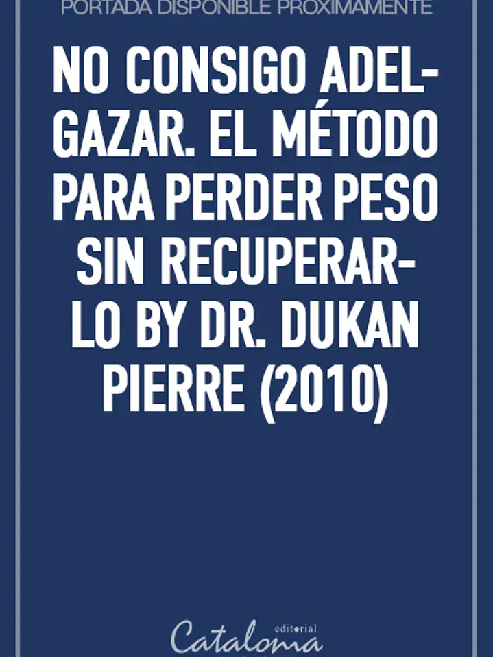 No consigo adelgazar. el método para perder peso sin recuperarlo by dr. dukan pierre (2010) 1
