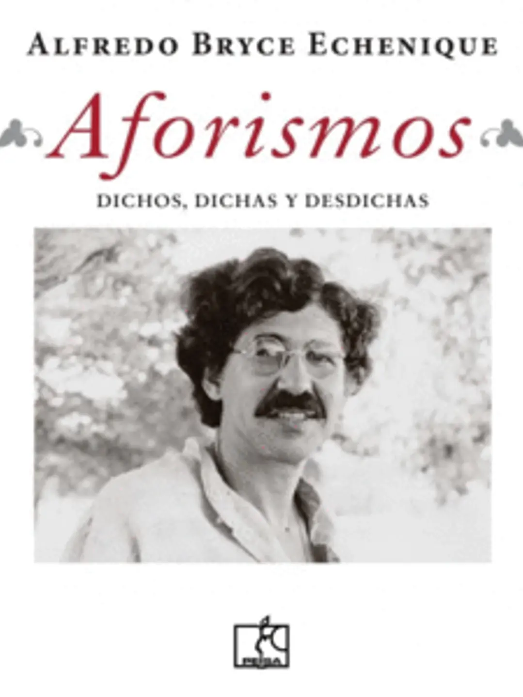 Aforismos: dichos, dichas y desdichas / Alfredo Bryce Echenique; prólogo 1