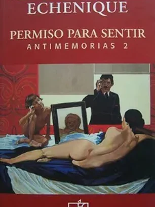 Permiso para sentir. Antimemorias 2