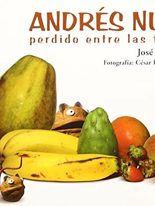 Andrés nuez perdido entre las frutas