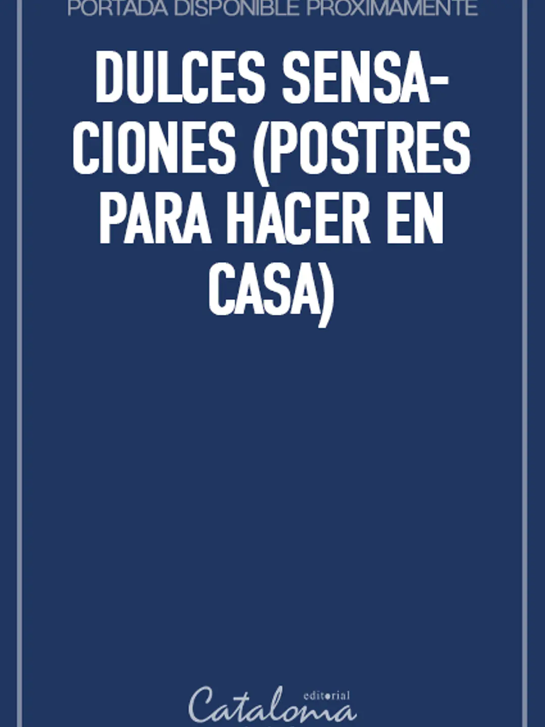 Dulces sensaciones (postres para hacer en casa) 1
