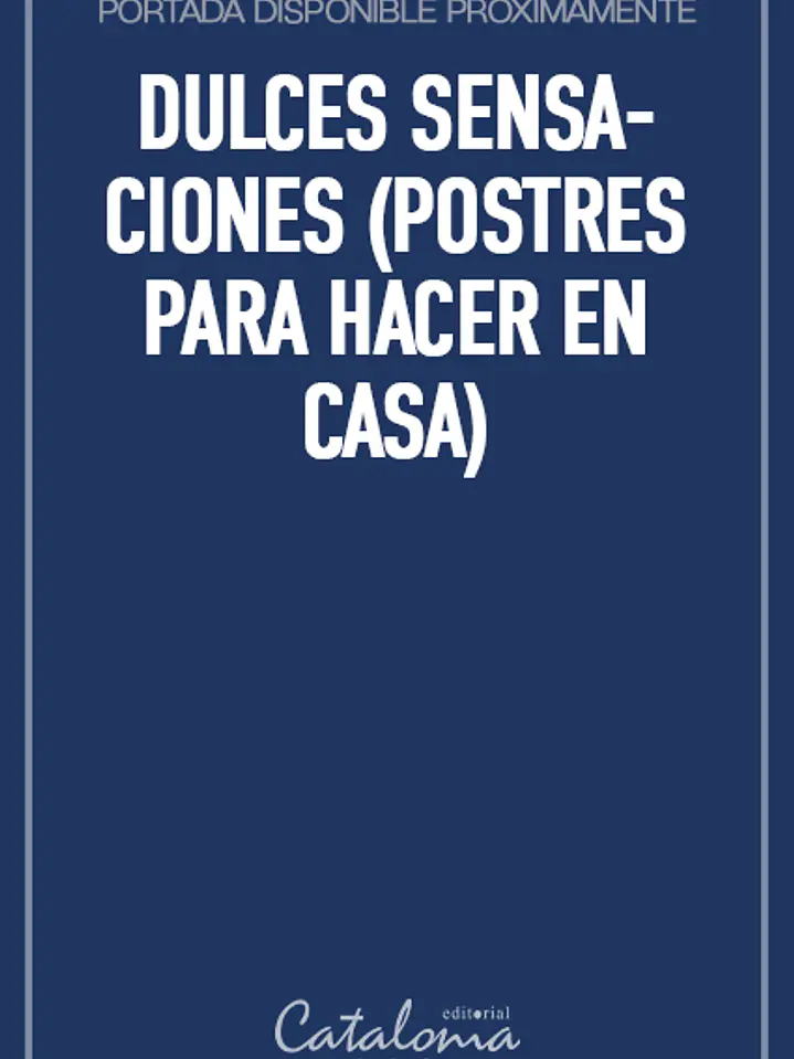 Dulces sensaciones (postres para hacer en casa) 1