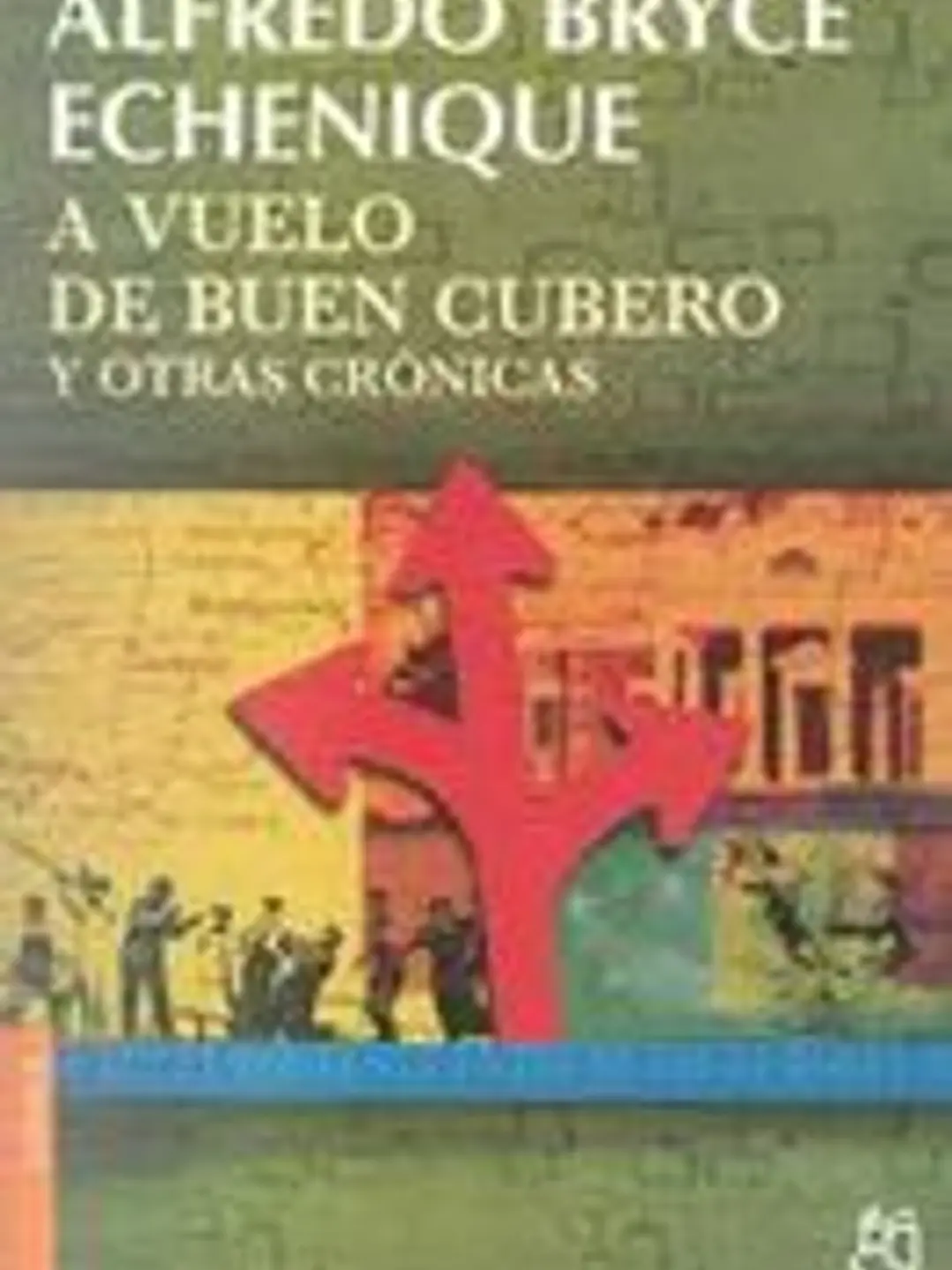 A vuelo de buen cubero y otras crónicas 1
