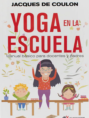 El yoga en la escuela: manual básico para docentes y padres