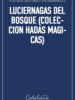 Luciernagas del bosque (coleccion hadas magicas)
