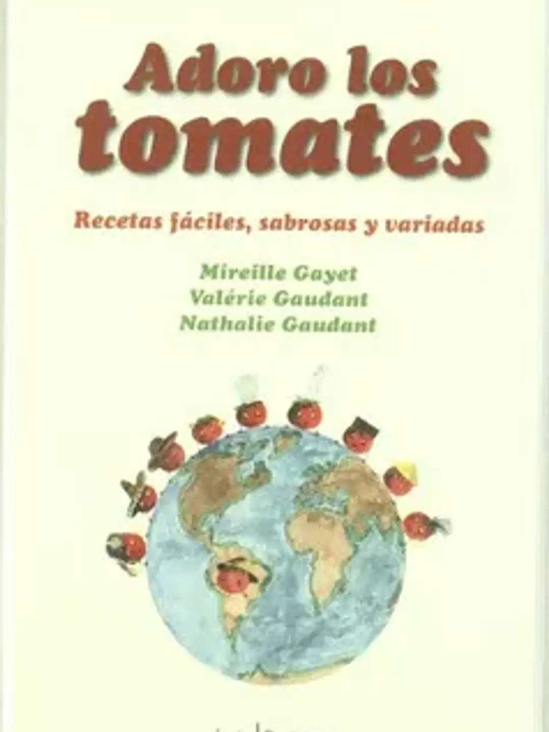 Adoro los tomates: recetas fáciles, sabrosas y variadas 1
