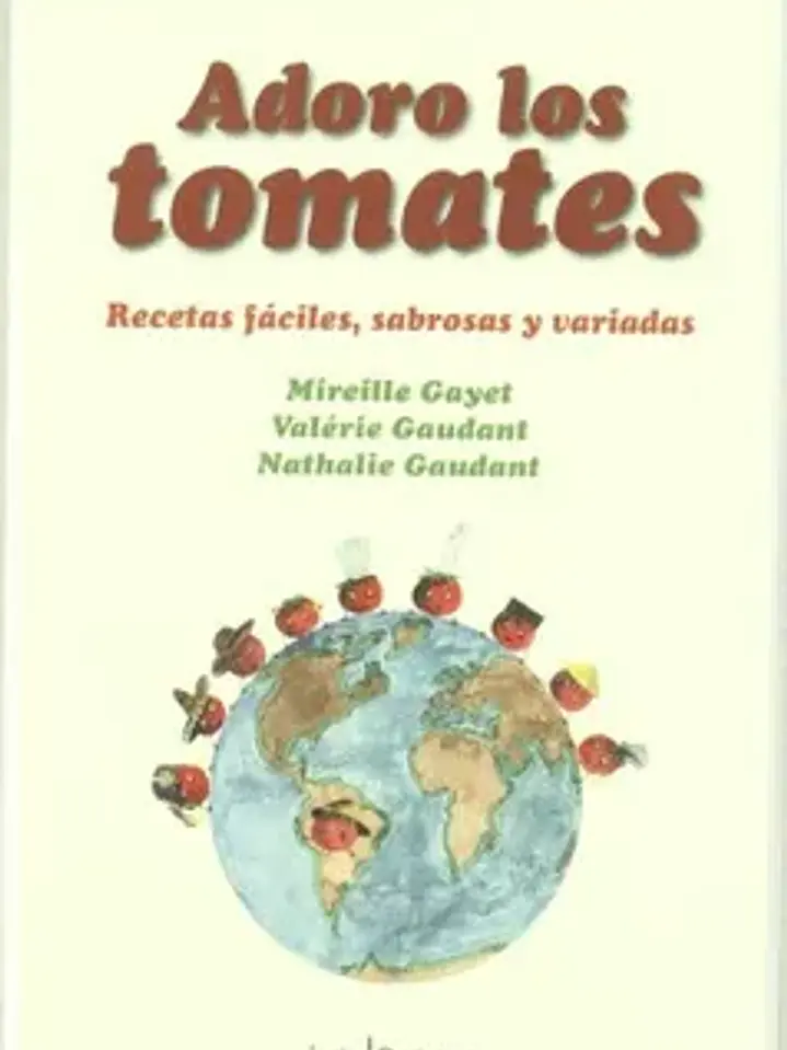 Adoro los tomates: recetas fáciles, sabrosas y variadas 1