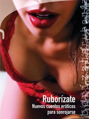 Ruborizate: nuevos cuentos eroticos para sonrojarse
