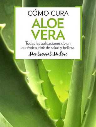 Cómo cura el aloe vera (salud)