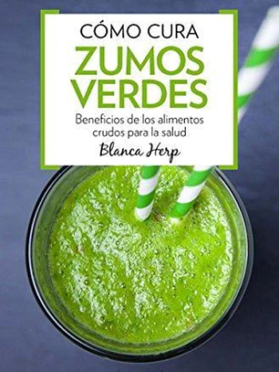 Cómo curan los zumos verdes