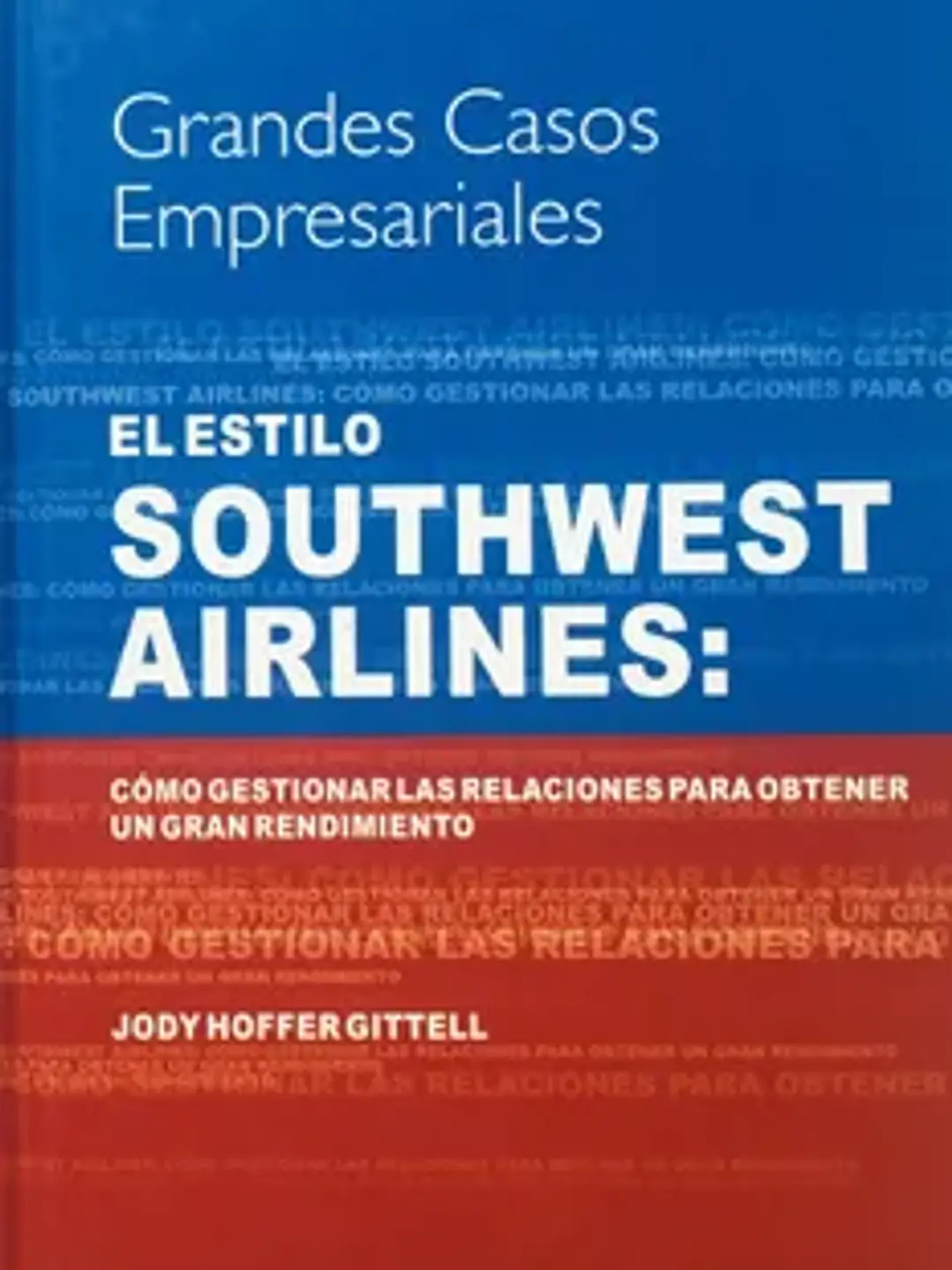El estilo Southwest Airlines: como gestionar las relaciones para obtener un gran rendimiento 1