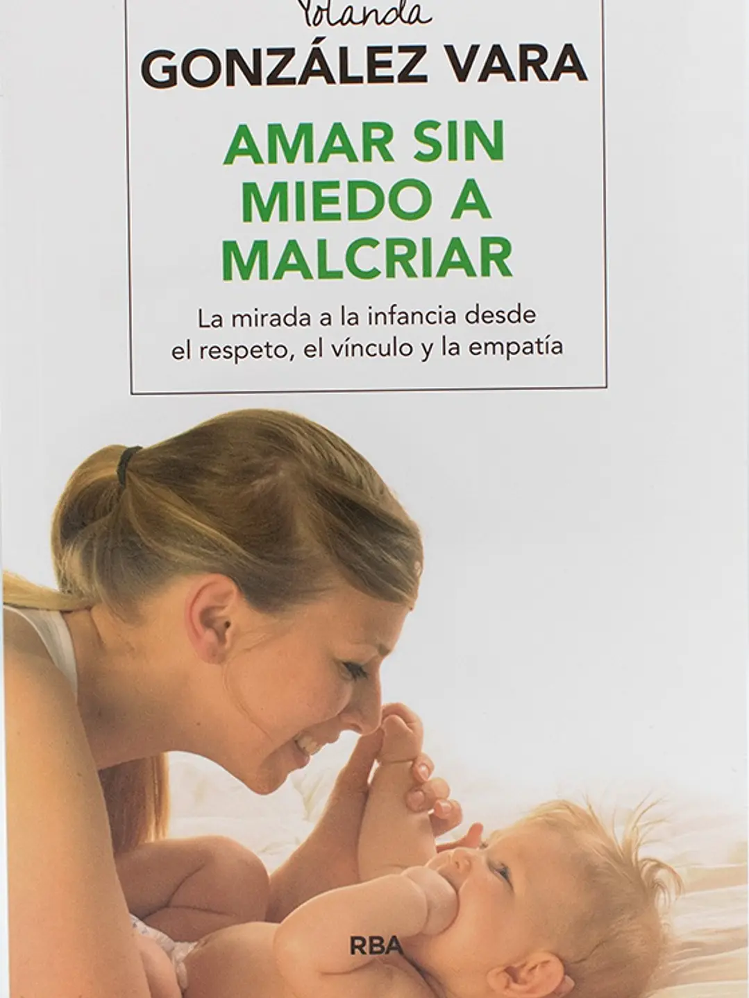 Amar sin miedo a malcriar 1