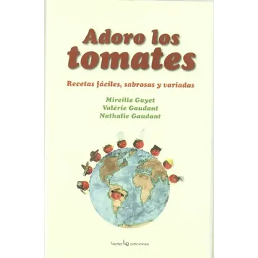 Adoro los tomates: recetas fáciles, sabrosas y variadas 1