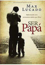Ser papá: saboreando esos momentos dados por dios
