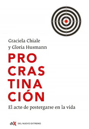 Procastinacion el acto de postergarse en la vida
