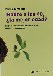 Madre a los 40, ¿La mejor edad?