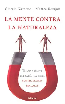 (pe) la mente contra la naturaleza: terapia breve estrategica para los problemas sexuales