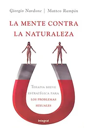 (pe) la mente contra la naturaleza: terapia breve estrategica para los problemas sexuales