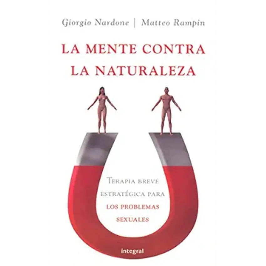 (pe) la mente contra la naturaleza: terapia breve estrategica para los problemas sexuales 1