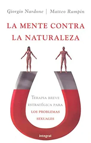 (pe) la mente contra la naturaleza: terapia breve estrategica para los problemas sexuales