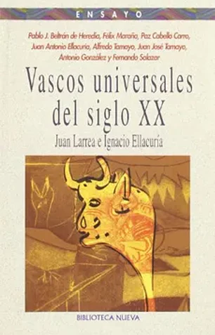Vascos universales del siglo XX. Juan larrea e ignaci ellacuría