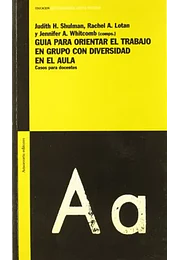 Guia para orientar el trabajo en grupo con diversidad en el aula: casos para docentes