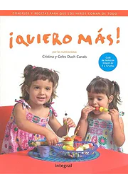 Quiero mas! Consejos y recetas para que los niños coman