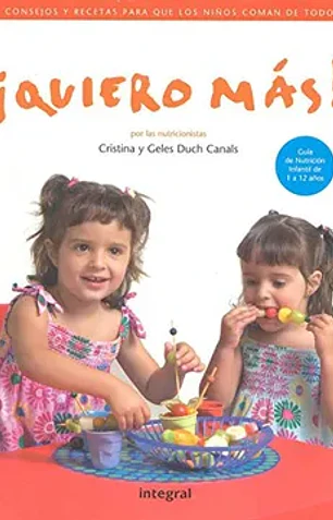 Quiero mas! Consejos y recetas para que los niños coman